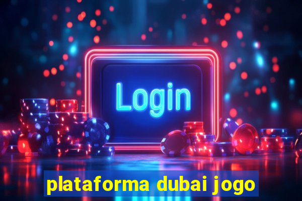 plataforma dubai jogo